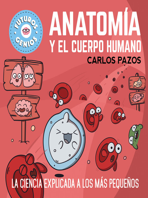 Title details for Anatomía y el cuerpo humano (Futuros Genios 8) by Carlos Pazos - Wait list